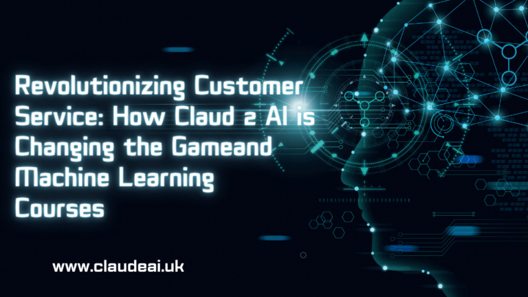 Revolutionizing Customer Service: How Claud 2 AI is Changing the Game