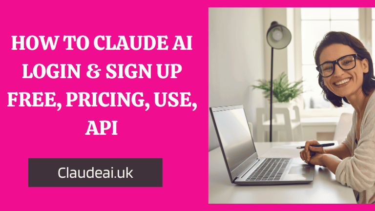 How To Claude Ai Login & Sign Up Free, Pricing, Use, Api