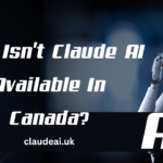 Why Isn't Claude Available In Canada?