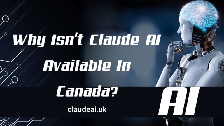 Why Isn't Claude Available In Canada?