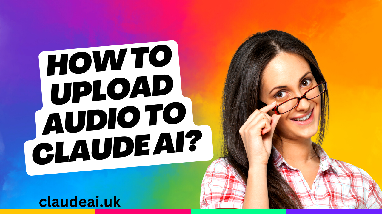 How To Upload Audio To Claude AI?