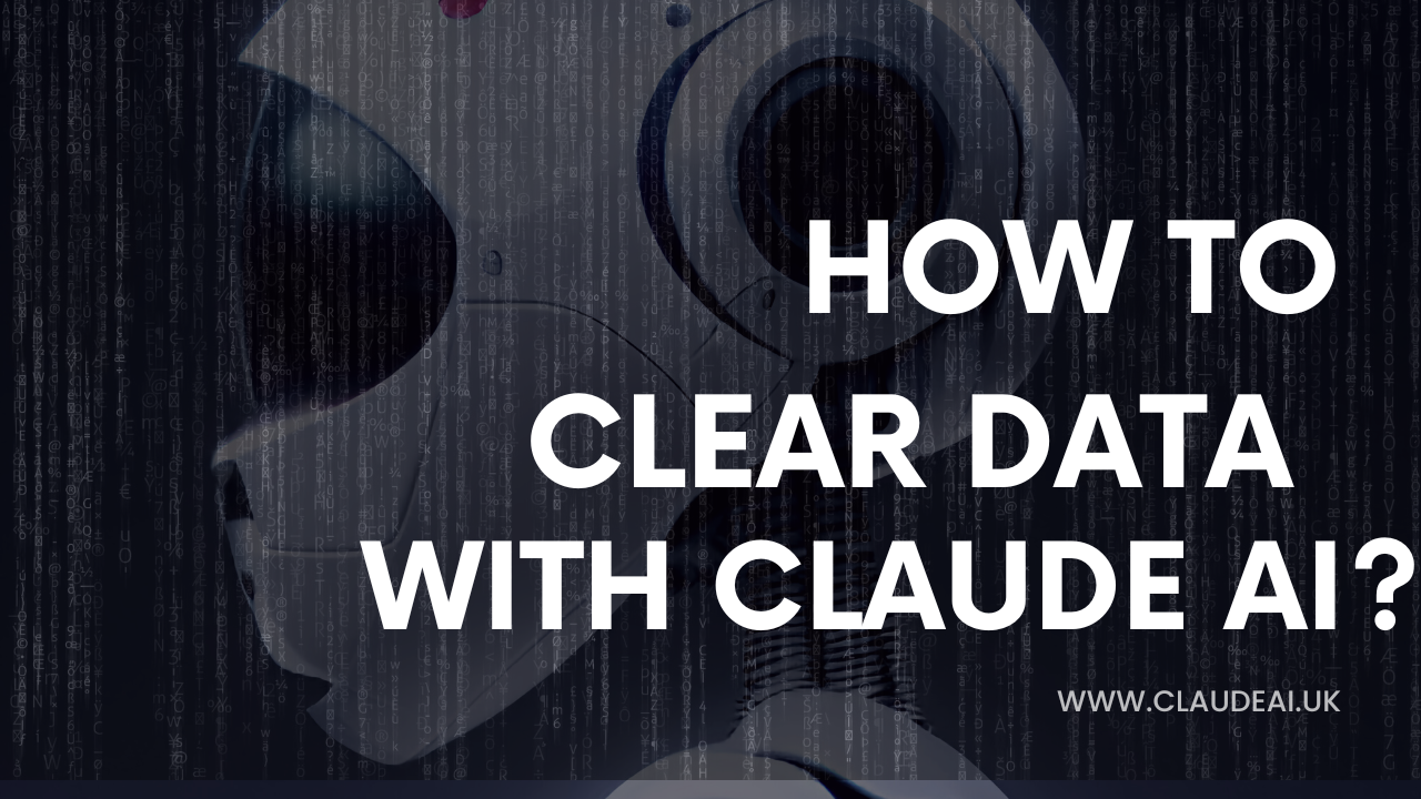 How To Clear Data With Claude AI?