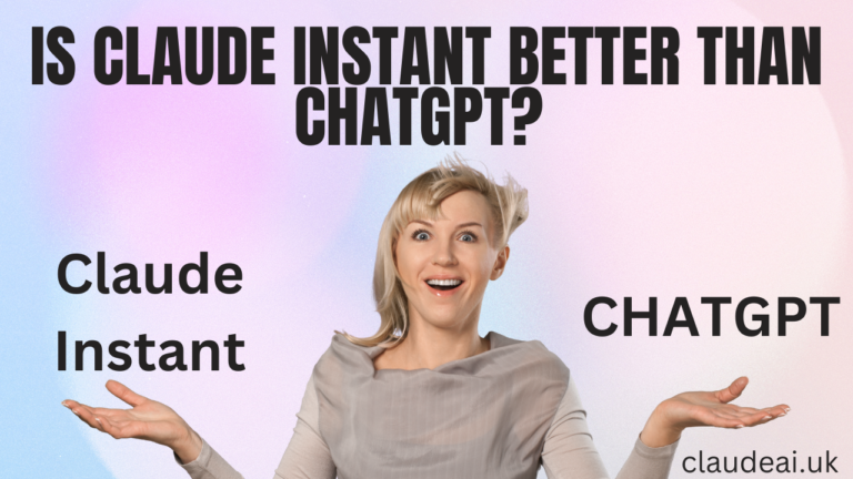 Is Claude Instant Better Than ChatGPT?