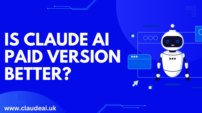 Is Claude AI Paid Version Better?