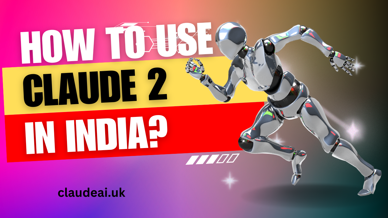 How To Use Claude 2 In India?